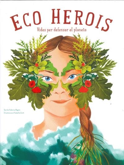 ECO HEROIS | 9788468272559 | MAGRIN, FEDERICA/GROTT, ISABELLA | Llibreria Online de Banyoles | Comprar llibres en català i castellà online