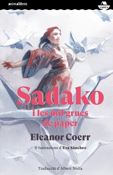 SADAKO I LES MIL GRUES DE PAPER | 9788417599829 | COERR, ELEANOR | Llibreria L'Altell - Llibreria Online de Banyoles | Comprar llibres en català i castellà online - Llibreria de Girona