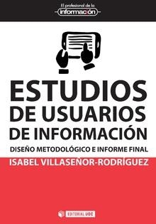 ESTUDIOS DE USUARIOS DE INFORMACIÓN | 9788491167082 | VILLASEÑOR RODRÍGUEZ, ISABEL | Llibreria L'Altell - Llibreria Online de Banyoles | Comprar llibres en català i castellà online - Llibreria de Girona