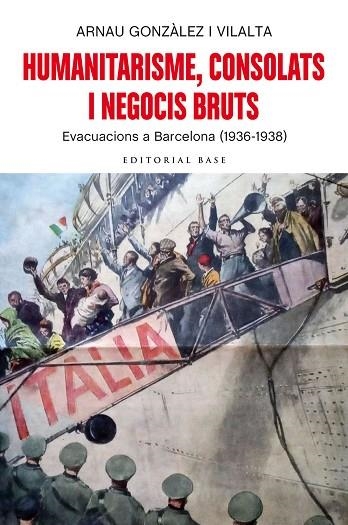 HUMANITARISME, CONSOLATS I NEGOCIS BRUTS. EVACUACIONS A BARCELONA (1936-1938) | 9788418434211 | GONZÀLEZ I VILALTA, ARNAU | Llibreria Online de Banyoles | Comprar llibres en català i castellà online