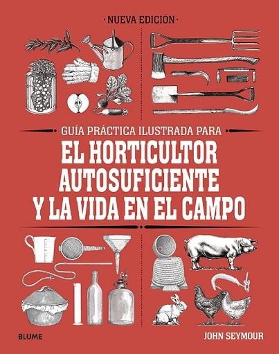 GUÍA PRÁCTICA PARA EL HORTICULTOR AUTOSUFICIENTE Y LA VIDA EN EL CAMPO | 9788418459061 | SEYMOUR, JOHN | Llibreria L'Altell - Llibreria Online de Banyoles | Comprar llibres en català i castellà online - Llibreria de Girona