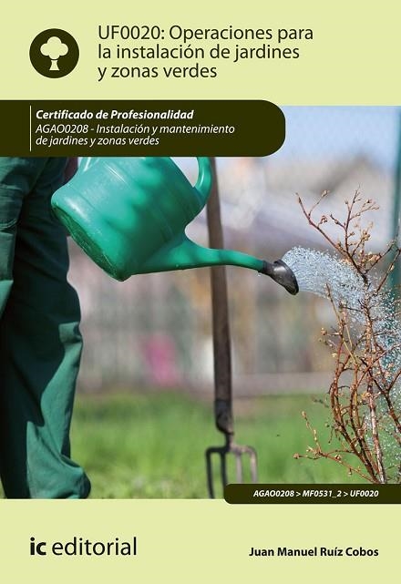 OPERACIONES PARA LA INSTALACIÓN DE JARDINES Y ZONAS VERDES. AGAO0208 - INSTALACI | 9788417224868 | RUIZ COBOS, JUAN MANUEL | Llibreria Online de Banyoles | Comprar llibres en català i castellà online