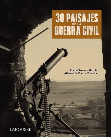 30 PAISAJES DE LA GUERRA CIVIL | 9788418100789 | ROMERO GARCÍA, ELADIO/FRUTOS DÁVALOS, ALBERTO DE | Llibreria Online de Banyoles | Comprar llibres en català i castellà online