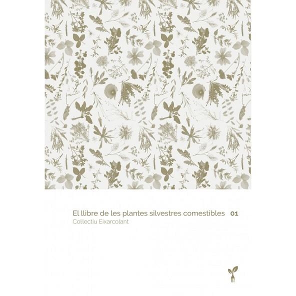 LLIBRE DE LES PLANTES SILVESTRES COMESTIBLES 01, EL | 9788418530012 | COL·LECTIU EIXARCOLANT | Llibreria Online de Banyoles | Comprar llibres en català i castellà online