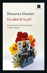 EDAD DE LA PIEL, LA | 9788417553890 | UGRESIC, DUBRAVKA | Llibreria Online de Banyoles | Comprar llibres en català i castellà online