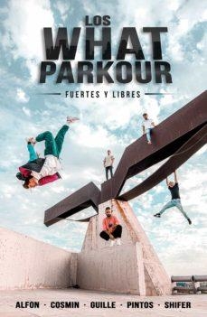 LOS WHAT PARKOUR: FUERTES Y LIBRES | 9788427048201 | AV | Llibreria Online de Banyoles | Comprar llibres en català i castellà online