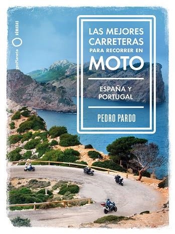 LAS MEJORES CARRETERAS PARA RECORRER EN MOTO - ESPAÑA Y PORTUGAL | 9788408237273 | PARDO, PEDRO | Llibreria Online de Banyoles | Comprar llibres en català i castellà online