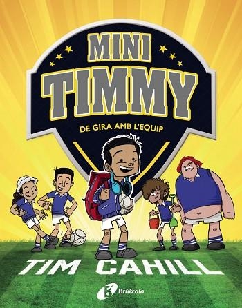 MINI TIMMY - DE GIRA AMB L'EQUIP | 9788413490342 | CAHILL, TIM | Llibreria Online de Banyoles | Comprar llibres en català i castellà online