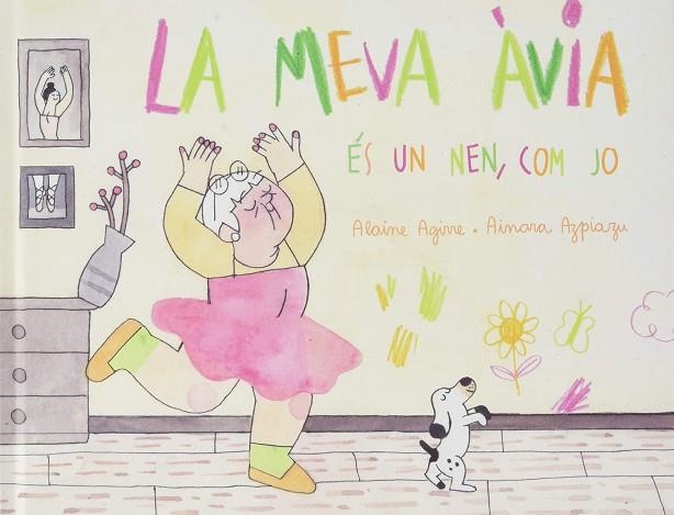 MEVA ÀVIA ÉS UN NEN, COM JO, LA | 9788409111145 | AGIRRE GARMENDIA, ALAINE | Llibreria Online de Banyoles | Comprar llibres en català i castellà online