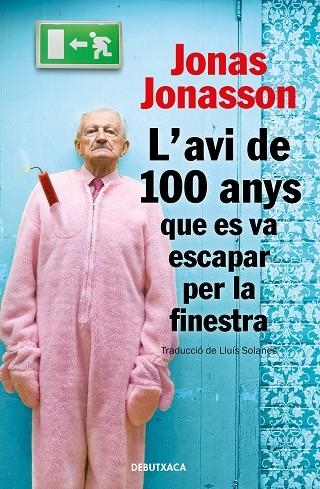 L'AVI DE 100 ANYS QUE ES VA ESCAPAR PER LA FINESTRA | 9788418132810 | JONASSON, JONAS | Llibreria Online de Banyoles | Comprar llibres en català i castellà online