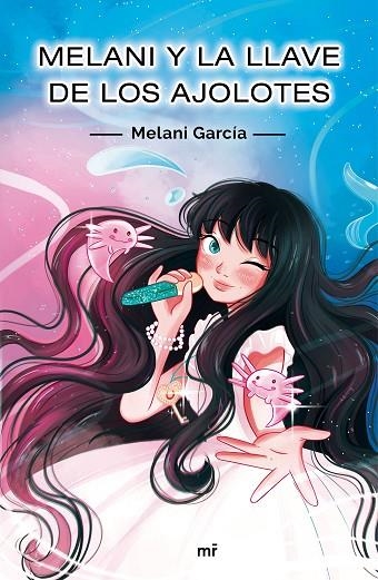 MELANI Y LA LLAVE DE LOS AJOLOTES | 9788427048256 | GARCÍA, MELANI | Llibreria Online de Banyoles | Comprar llibres en català i castellà online