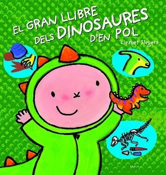 EL GRAN LLIBRE DELS DINOSAURES D'EN POL | 9788447944866 | SLEGERS, LIESBET | Llibreria Online de Banyoles | Comprar llibres en català i castellà online