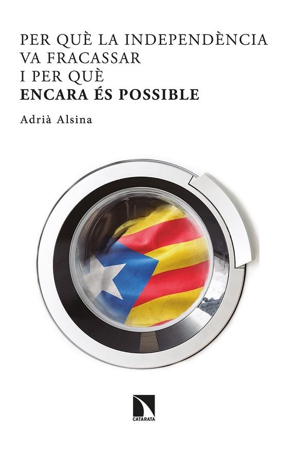 PER QUÈ LA INDEPENDÈNCIA VA FRACASSAR I PER QUÈ ENCARA ÉS POSSIBLE | 9788413521732 | ALSINA LEAL, ADRIÀ | Llibreria Online de Banyoles | Comprar llibres en català i castellà online