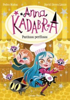 ANNA KADABRA 6. PASTISSOS PERILLOSOS | 9788418444418 | PEDRO MAÑAS | Llibreria Online de Banyoles | Comprar llibres en català i castellà online