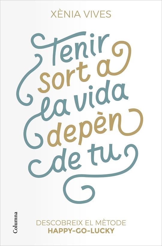 TENIR SORT A LA VIDA DEPÈN DE TU | 9788466427517 | VIVES, XÈNIA | Llibreria Online de Banyoles | Comprar llibres en català i castellà online