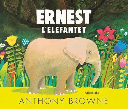 ERNEST L'ELEFANTET | 9788418558054 | BROWNE, ANTHONY | Llibreria L'Altell - Llibreria Online de Banyoles | Comprar llibres en català i castellà online - Llibreria de Girona