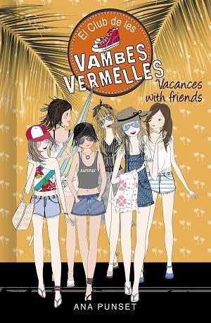 VACANCES WITH FRIENDS (SÈRIE EL CLUB DE LES VAMBES VERMELLES 19) | 9788418483004 | PUNSET, ANA | Llibreria Online de Banyoles | Comprar llibres en català i castellà online