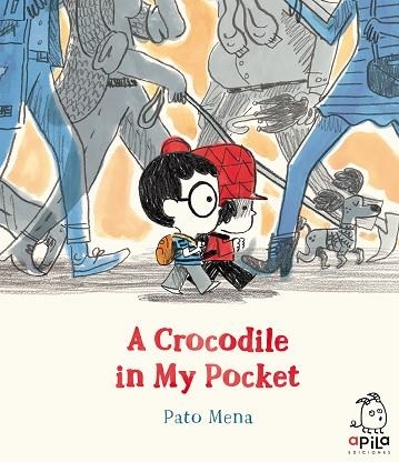 A CROCODILE IN MY POCKET | 9788417028473 | MENA, PATO | Llibreria Online de Banyoles | Comprar llibres en català i castellà online