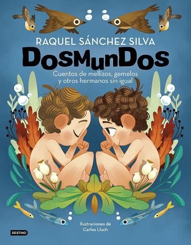 DOSMUNDOS. CUENTOS DE MELLIZOS, GEMELOS Y OTROS HERMANOS SIN IGUAL | 9788408241966 | SÁNCHEZ SILVA, RAQUEL/LLUCH, CARLOS | Llibreria Online de Banyoles | Comprar llibres en català i castellà online