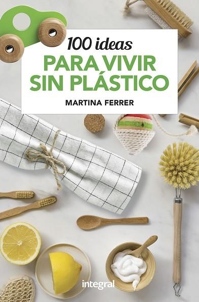 100 IDEAS PARA VIVIR SIN PLÁSTICOS | 9788491181187 | FERRER, MARTINA | Llibreria Online de Banyoles | Comprar llibres en català i castellà online