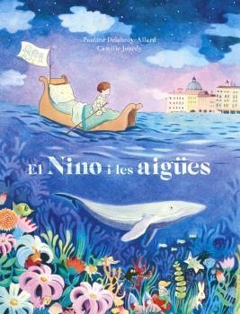 NINO I LES AIGÜES, EL | 9788467945720 | DELABROY-ALLARD, PAULINE/JOURDY, CAMILLE | Llibreria Online de Banyoles | Comprar llibres en català i castellà online