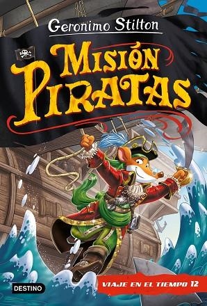 MISIÓN PIRATAS. VIAJE EN EL TIEMPO 12 | 9788408241652 | STILTON, GERONIMO | Llibreria Online de Banyoles | Comprar llibres en català i castellà online