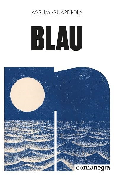 BLAU | 9788418022906 | GUARDIOLA PUJOL, ASSUM | Llibreria Online de Banyoles | Comprar llibres en català i castellà online