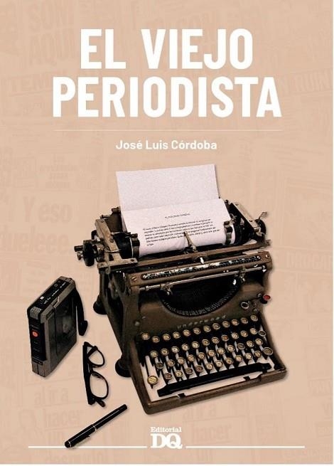 EL VIEJO PERIODISTA | 9788494465581 | CÓRDOBA, JOSÉ LUIS | Llibreria Online de Banyoles | Comprar llibres en català i castellà online