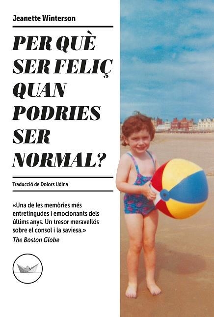 PER QUÈ SER FELIÇ QUAN PODRIES SER NORMAL? | 9788417339685 | WINTERSON, JEANETTE | Llibreria L'Altell - Llibreria Online de Banyoles | Comprar llibres en català i castellà online - Llibreria de Girona