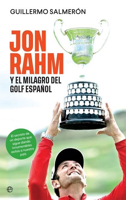 JON RAHM Y EL MILAGRO DEL GOLF ESPAÑOL | 9788413841595 | SALMERÓN, GUILLERMO | Llibreria Online de Banyoles | Comprar llibres en català i castellà online