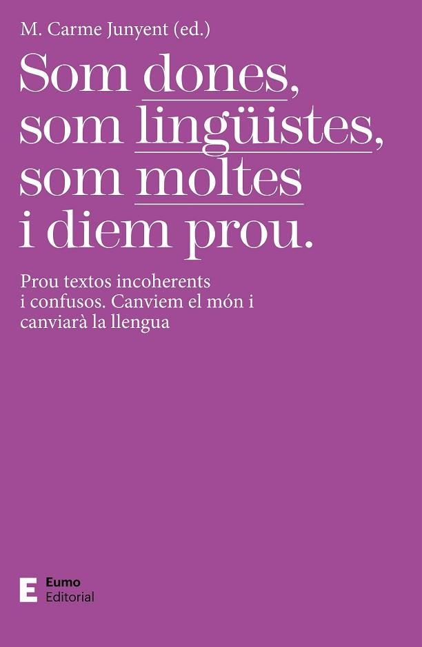 SOM DONES, SOM LINGÜISTES, SOM MOLTES I DIEM PROU | 9788497667425 | JUNYENT FIGUERAS, M. CARME | Llibreria Online de Banyoles | Comprar llibres en català i castellà online