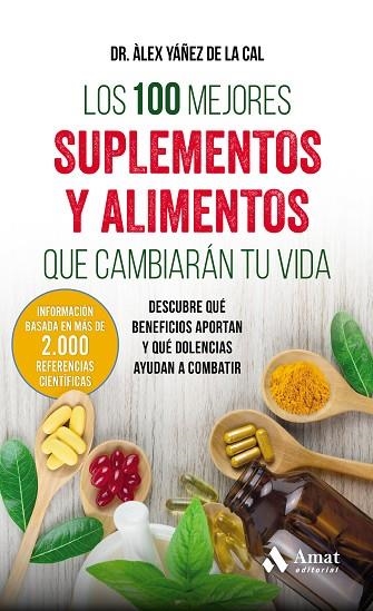 LOS 100 MEJORES SUPLEMENTOS Y ALIMENTOS QUE CAMBIARÁN TU VIDA | 9788497359283 | YÁÑEZ DE LA CAL, ALEX | Llibreria Online de Banyoles | Comprar llibres en català i castellà online