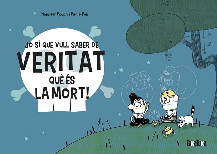 JO SÍ QUE VULL SABER DE VERITAT QUÈ ÉS LA MORT! | 9788418821028 | MOUCH, MONSIEUR | Llibreria Online de Banyoles | Comprar llibres en català i castellà online