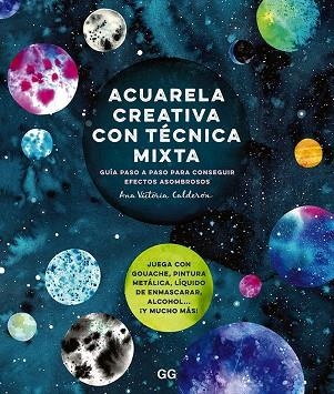 ACUARELA CREATIVA CON TÉCNICA MIXTA | 9788425233364 | CALDERÓN, ANA VICTORIA | Llibreria Online de Banyoles | Comprar llibres en català i castellà online