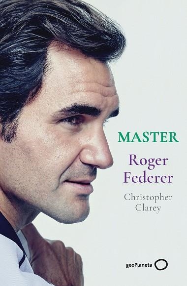 MASTER - ROGER FEDERER | 9788408246329 | CLAREY, CHRISTOPHER | Llibreria Online de Banyoles | Comprar llibres en català i castellà online