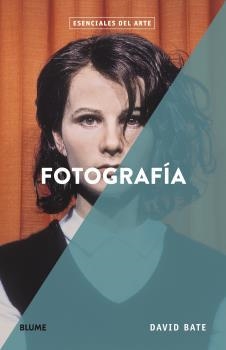 ESENCIALES ARTE. FOTOGRAFÍA | 9788418725173 | BATE, DAVID | Llibreria Online de Banyoles | Comprar llibres en català i castellà online