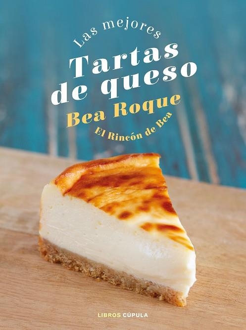 LAS MEJORES TARTAS DE QUESO | 9788448028824 | ROQUE, BEA | Llibreria L'Altell - Llibreria Online de Banyoles | Comprar llibres en català i castellà online - Llibreria de Girona