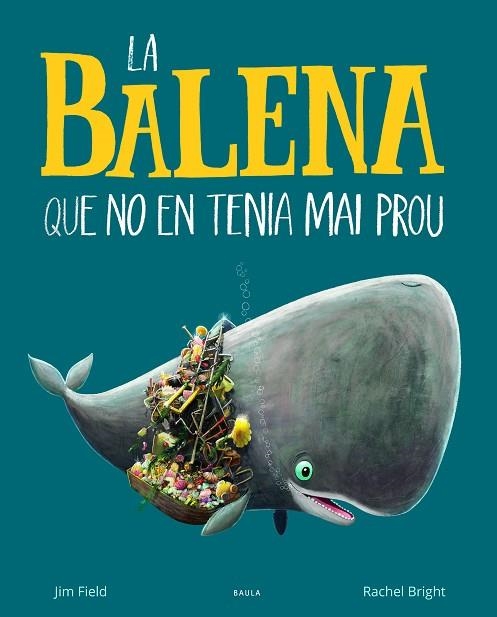 LA BALENA QUE NO EN TENIA MAI PROU | 9788447942695 | BRIGHT, RACHEL | Llibreria L'Altell - Llibreria Online de Banyoles | Comprar llibres en català i castellà online - Llibreria de Girona