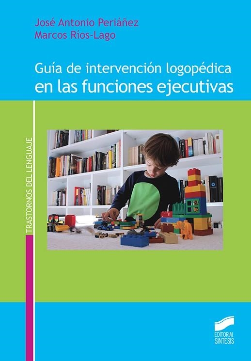 GUÍA DE INTERVENCIÓN LOGOPÉDICA EN LAS FUNCIONES EJECUTIVAS | 9788490774649 | PERIÁÑEZ MORALES, JOSÉ ANTONIO/RÍOS LAGO, MARCOS | Llibreria Online de Banyoles | Comprar llibres en català i castellà online