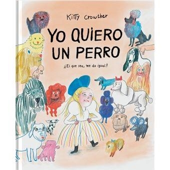 YO QUIERO UN PERRO | 9788417617851 | CROWTHER, KITTY | Llibreria Online de Banyoles | Comprar llibres en català i castellà online