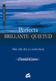 PERFECTA, BRILLANTE QUIETUD: MAS ALLA DEL YO INDIVIDUAL | 9788484452584 | DAVID CARSE | Llibreria Online de Banyoles | Comprar llibres en català i castellà online