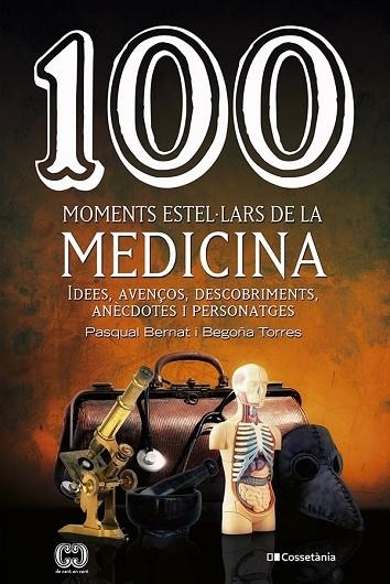 100 MOMENTS ESTEL·LARS DE LA MEDICINA | 9788413560755 | TORRES GALLARDO, BEGOÑA/BERNAT LÓPEZ, PASQUAL | Llibreria L'Altell - Llibreria Online de Banyoles | Comprar llibres en català i castellà online - Llibreria de Girona