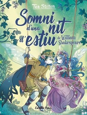 SOMNI D'UNA NIT D'ESTIU | 9788413890470 | STILTON, TEA | Llibreria Online de Banyoles | Comprar llibres en català i castellà online