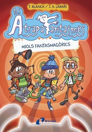 ELS ATRAPAFANTASMES, 1. MIOLS FANTASMAGÒRICS | 9788413490984 | BLANCH, TERESA | Llibreria Online de Banyoles | Comprar llibres en català i castellà online