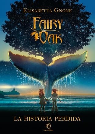 FAIRY OAK. LA HISTORIA PERDIDA | 9788418538858 | GNONE, ELISABETTA | Llibreria L'Altell - Llibreria Online de Banyoles | Comprar llibres en català i castellà online - Llibreria de Girona