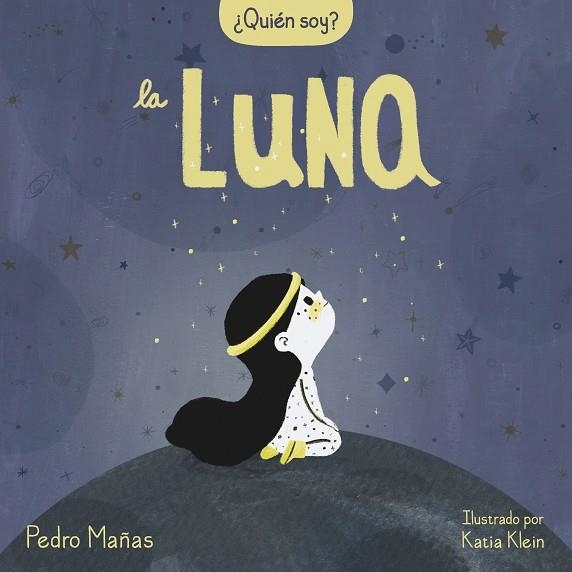 ¿QUIÉN SOY? LA LUNA | 9788448858667 | MAÑAS, PEDRO/KLEIN, KATIA | Llibreria Online de Banyoles | Comprar llibres en català i castellà online