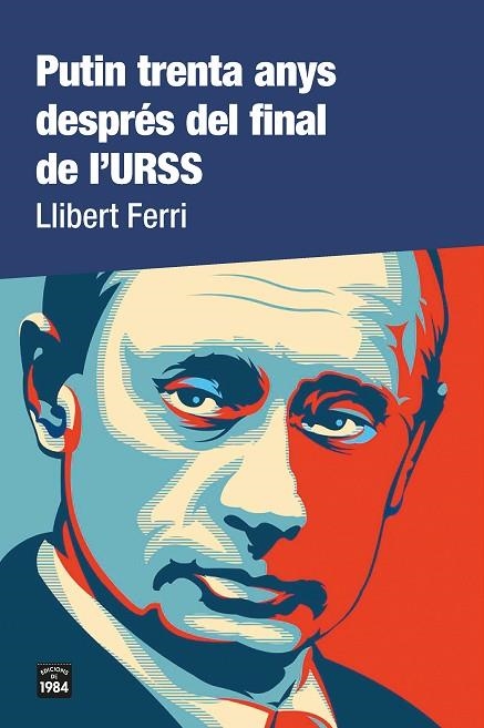 PUTIN TRENTA ANYS DESPRÉS DEL FINAL DE L'URSS | 9788418858000 | FERRI, LLIBERT | Llibreria Online de Banyoles | Comprar llibres en català i castellà online