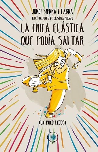 LA CHICA ELÁSTICA QUE PODÍA SALTAR (UN POCO LEJOS) | 9788491425182 | SIERRA I FABRA, JORDI | Llibreria Online de Banyoles | Comprar llibres en català i castellà online