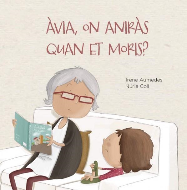 ÀVIA, ON ANIRÀS QUAN ET MORIS? | 9788412369076 | AUMEDES, IRENE | Llibreria Online de Banyoles | Comprar llibres en català i castellà online