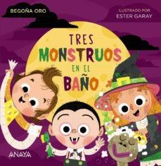 TRES MONSTRUOS EN EL BAÑO | 9788469888612 | BEGOÑA ORO | Llibreria Online de Banyoles | Comprar llibres en català i castellà online